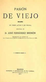 Cover of: Pasión de viejo: drama en tres actos y en prosa
