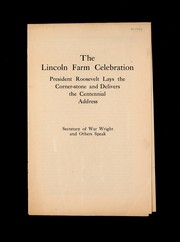 Cover of: The Lincoln Farm celebration: President Roosevelt lays the corner-stone and delivers the centennial address, Secretary of War Wright and others speak