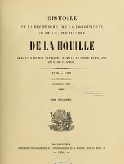 Cover of: Histoire de la recherche, de la découverte et de l'exploitation de la houille dans le Hainaut français, dans la Flandre  française et dans l'Artois, 1716-1791