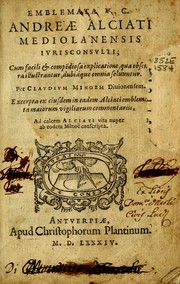 Cover of: Emblemata v. c. Andreae Alciati Mediolanensis iurisconsulti: cum facili & compe[n]diosa explicatione, qua obscura illustrantur, dubi©Łque omnia solvuntur