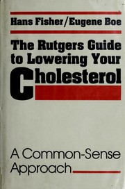 Cover of: The Rutgers guide to lowering your cholesterol: a common-sense approach