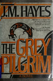 Cover of: The grey pilgrim by J. M. Hayes, J. M. Hayes