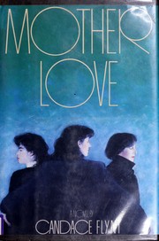 Cover of: Mother love by Candace Flynt