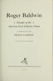 Cover of: Roger Baldwin, founder of the American Civil Liberties Union: a portrait