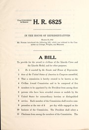 Cover of: In the House of Representatives, March 23, 1942, Mr. Powers introduced the following bill ; which was referred to the Committee on Coinage, Weights, and Measures: a bill to provide for the award to civilians of the Lincoln cross and the Lincoln medal, and for other purposes