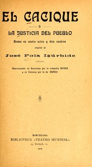 Cover of: El cacique, o, La justicia del pueblo: drama en cuatro actos y diez cuadros