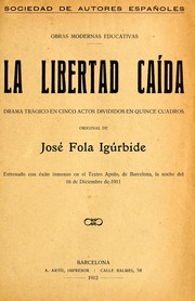 Cover of: La libertad caída: drama trágico en cinco actos dividido en quince cuadros