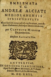 Cover of: Emblemata V.C. Andreae Alciati Mediolanensis iurisconsulti: cum facili & compendiosa explicatione, qua obscura illustrantur, dubiaq ue omnia soluuntur