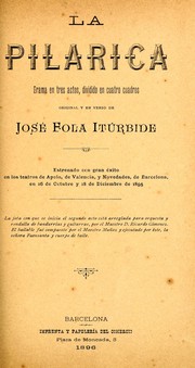 Cover of: La Pilarica: drama en tres actos, dividido en cuatro cuadros original y en verso