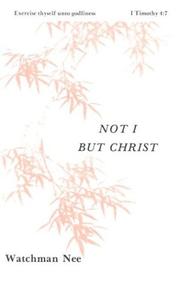 Cover of: Not I but Christ by Watchman Nee