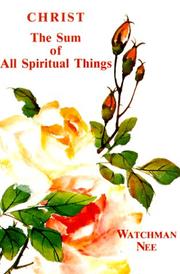 Cover of: Christ the Sum of All Spiritual Things by Watchman Nee