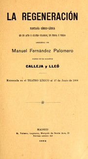 Cover of: La regeneración: fantasía cómico-lírica en un acto y cuatro cuadros, en prosa y verso