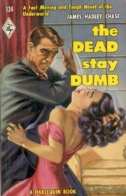 The Dead Stay Dumb by James Hadley Chase