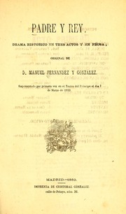 Cover of: Padre y rey: drama histórico en tres actos y en prosa