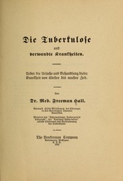 Cover of: Die tuberkulose und verwandte krankheiten.: Ueber die ursache und behandlung dieser krankheit von ältester bis neuster zeit.