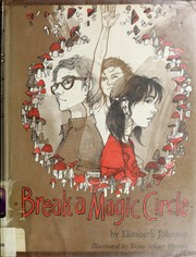 Cover of: Break a magic circle. by Elizabeth Johnson
