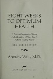 Cover of: Eight weeks to optimum health: a proven program for taking full advantage of your body's natural healing power