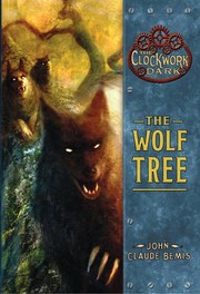 Cover of: Clockwork Dark 2 Wolf Tree by John Bemis