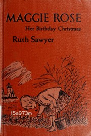 Cover of: Maggie Rose, her birthday Christmas. | Ruth Sawyer