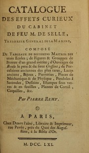 Cover of: Catalogue des effets curieux du cabinet de feu M. de Selle, ... compos©♭ de tableaux de diff©♭rents ma©ʾtres des trois ecoles ...