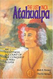 Cover of: The last Inca, Atahualpa: an eyewitness account of the conquest of Peru in 1535