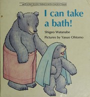 Cover of: I can take a bath! by Shigeo Watanabe