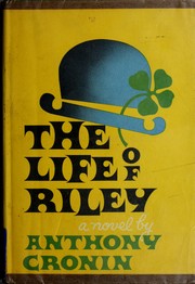 Cover of: The life of Riley. by Anthony Cronin