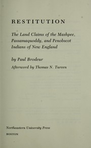 Restitution, the land claims of the Mashpee, Passamaquoddy, and Penobscot Indians of New England by Paul Brodeur