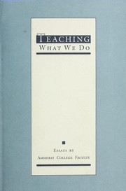 Cover of: Teaching what we do by by Amherst College faculty.