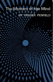 Cover of: The mystery of the mind by Wilder Penfield