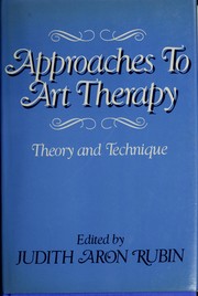 Cover of: Approaches to Art Therapy: Theory and Technique