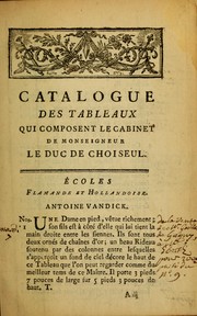 Cover of: Catalogue des tableaux qui composent le cabinet de Monseigneur le duc de Choiseul: dont la vente se fera le lundi 6 avril 1772, de relev©♭e, & jours suivans, en son h©þtel, rue de Richelieu