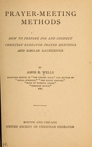 Cover of: Prayer-meeting methods: how to prepare for and conduct Christian endeavor prayer meetings and similar gatherings