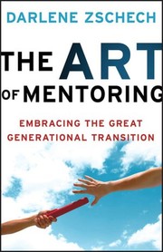 Cover of: Art of Mentoring, The: Embracing the Great Generational Transition