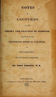 Cover of: Notes of lectures on the theory and practice of medicine: delivered in the Jefferson medical college, at Philadelphia.