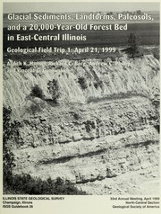 Cover of: Glacial sediments, landforms, paleosols, and a 20,000-year-old forest bed in east-central Illinois by Ardith K. Hansel ... [et al.] ; contributions by François Hardy, William P. White, Robert E. Szafoni ; sponsored by  Illinois State Geological Survey, University of Illinois, Department of Geology, U.S. Geological Survey, Water Resources Division.