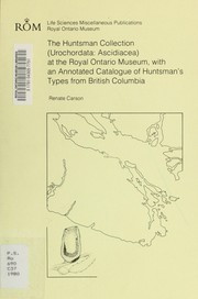 The Huntsman Collection (Urochordata: Ascidiacea) at the Royal Ontario Museum, with an annotated catalogue of Huntsman's types from British Columbia by Royal Ontario Museum.