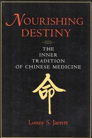 Cover of: Nourishing Destiny: The Inner Tradition of Chinese Medicine