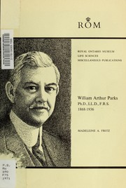 Cover of: William Arthur Parks, Ph.D., LL.D., F.R.S., 1868-1936