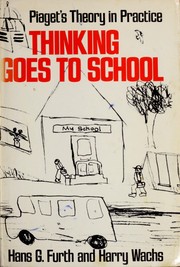 Cover of: Thinking goes to school: Piaget's theory in practice
