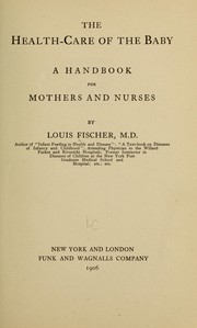 Cover of: The health-care of the baby: a handbook for mothers and nurses