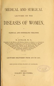 Cover of: Medical and surgical lectures on the diseases of women: a clinical and systematic treatise