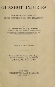 Gunshot injuries by Louis A. La Garde