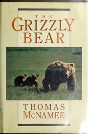 Cover of: The grizzly bear by Thomas McNamee