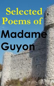 Selected Poems of Madame Guyon by Jeanne Marie Bouvier de La Motte Guyon