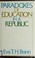 Cover of: Paradoxes of education in a republic