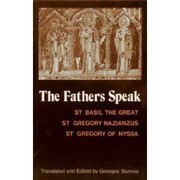 Cover of: The Fathers Speak: St Basil the Great, st Gregory of Nazianzus, st Gregory of Nyssa
