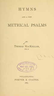 Cover of: Hymns and a few metrical Psalms by Thomas MacKellar
