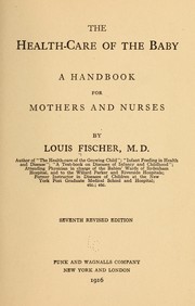 Cover of: The health-care of the baby: a handbook for mothers and nurses