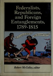 Cover of: Federalists, republicans, and foreign entanglements, 1789-1815. by Robert McColley